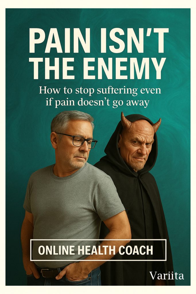 Promotional poster with the text ‘Pain isn’t the enemy How to stop suffering even if pain doesn’t go away.’ The design shows a man in a gray T-shirt looking thoughtful beside another man dressed as a devil with horns. At the bottom is a boxed label that reads ‘Online Health Coach’ and the brand name ‘Variita